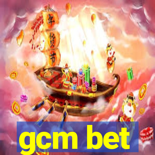 gcm bet